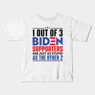 1 Out Of 3 Biden Supporters Are Just As Stupid As The Other 2 Kids T-Shirt